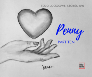 Solo Lockdown Short Stories Penny Part 10