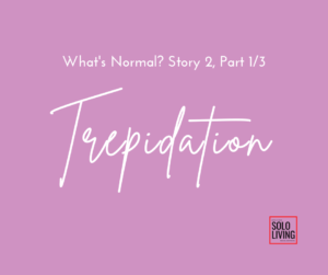 What's Normal? Trepidation