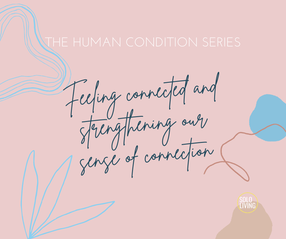 Feeling connected and strengthening our sense of connection with others - physical, social and emotional connection