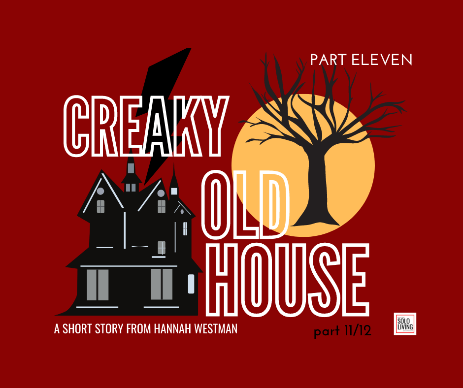 Solo Living Short Story Creaky Old House Part 11