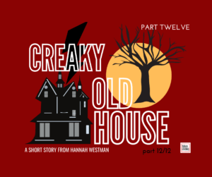 Solo Living Short Story Creaky Old House Part 12