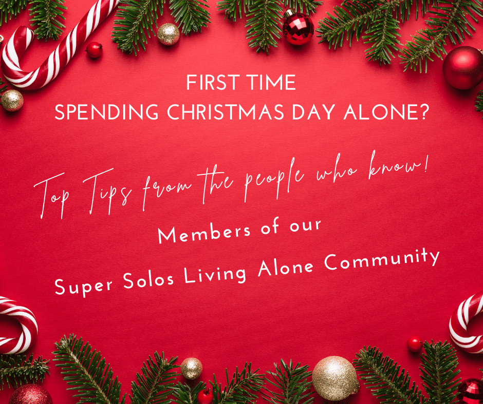 First Time Spending Christmas Day Alone? Super Solos Share Their Top Tips