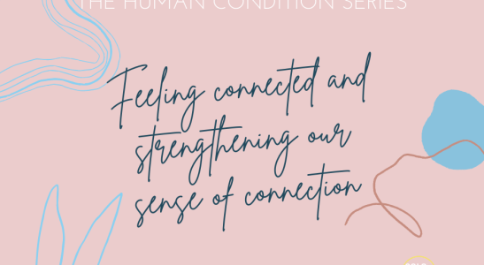 Feeling connected and strengthening our sense of connection with others